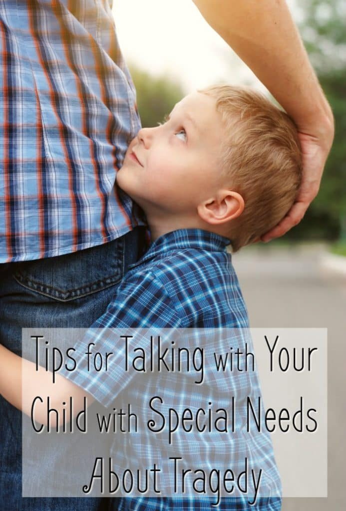 Tips for Talking with Your Child with Special Needs About Tragedy