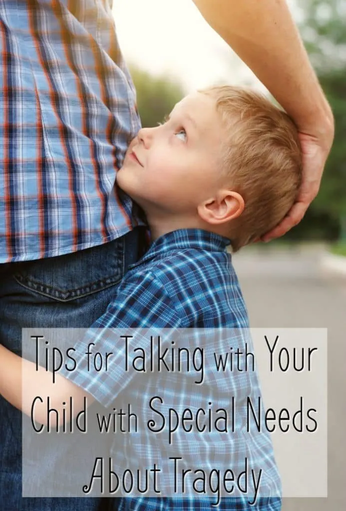 Tips for Talking with Your Child with Special Needs About Tragedy