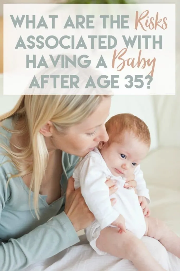 What Are the Risks Associated With Having a Baby After Age 35?