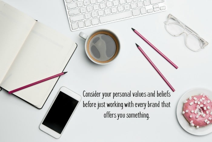 Consider your personal values and beliefs before just working with every brand that offers you something.