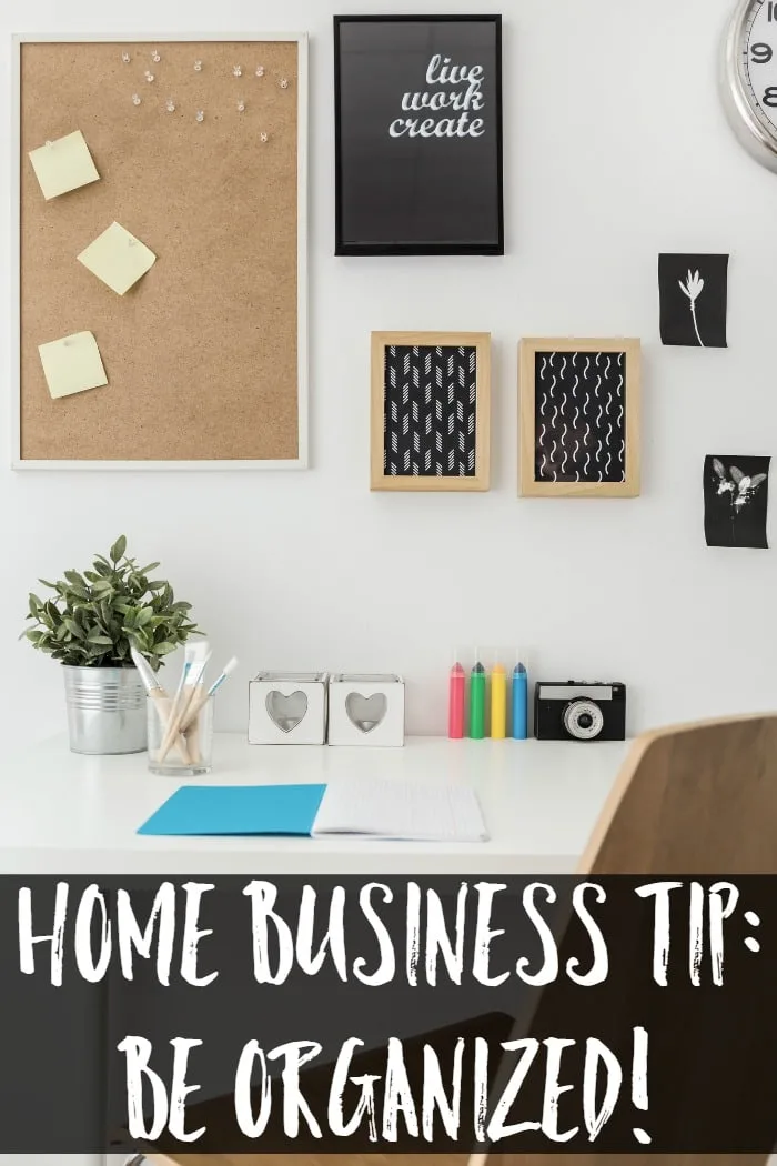 Home Business Tip - be organized!