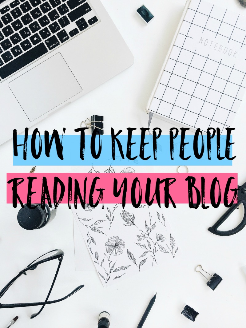 How To Keep People Reading Your Blog