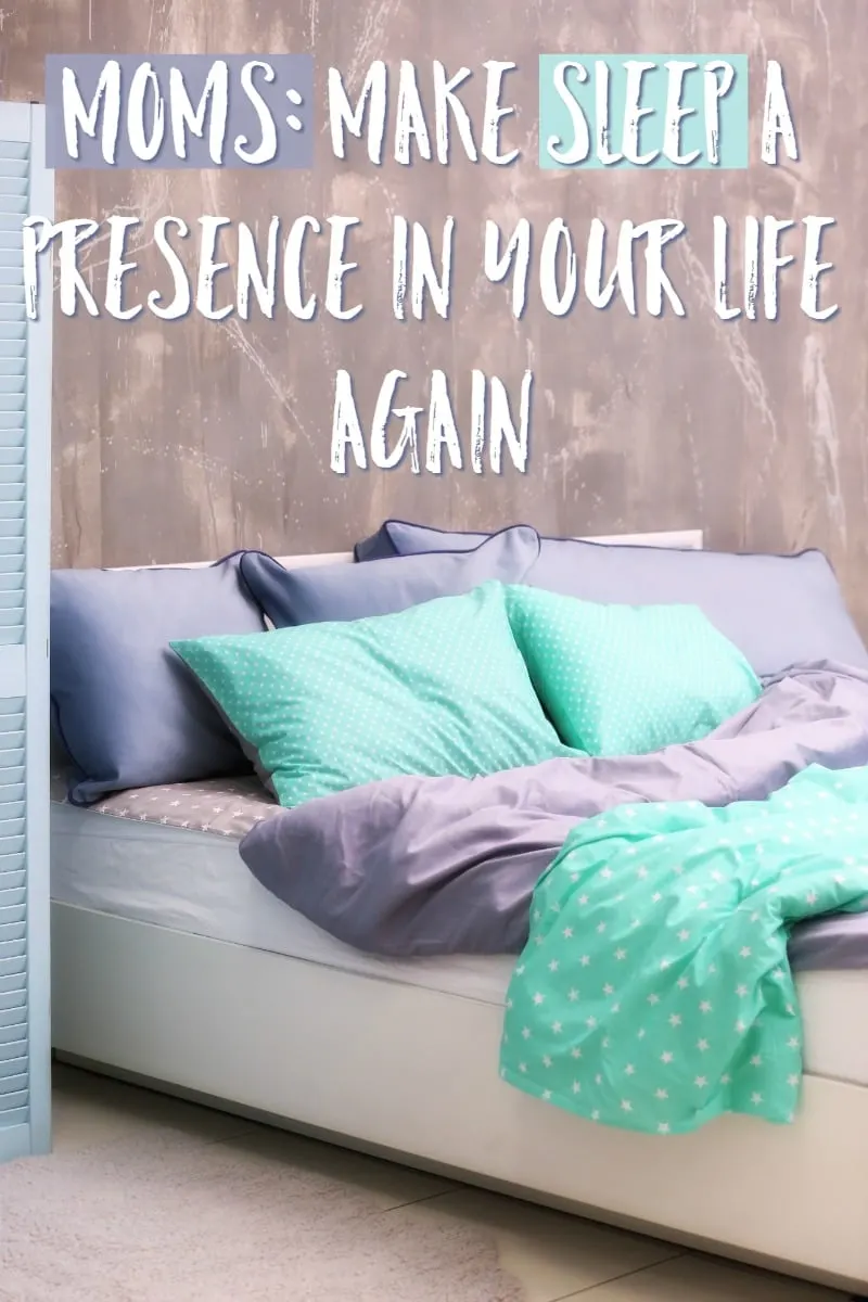 Moms: Make Sleep A Presence In Your Life Again