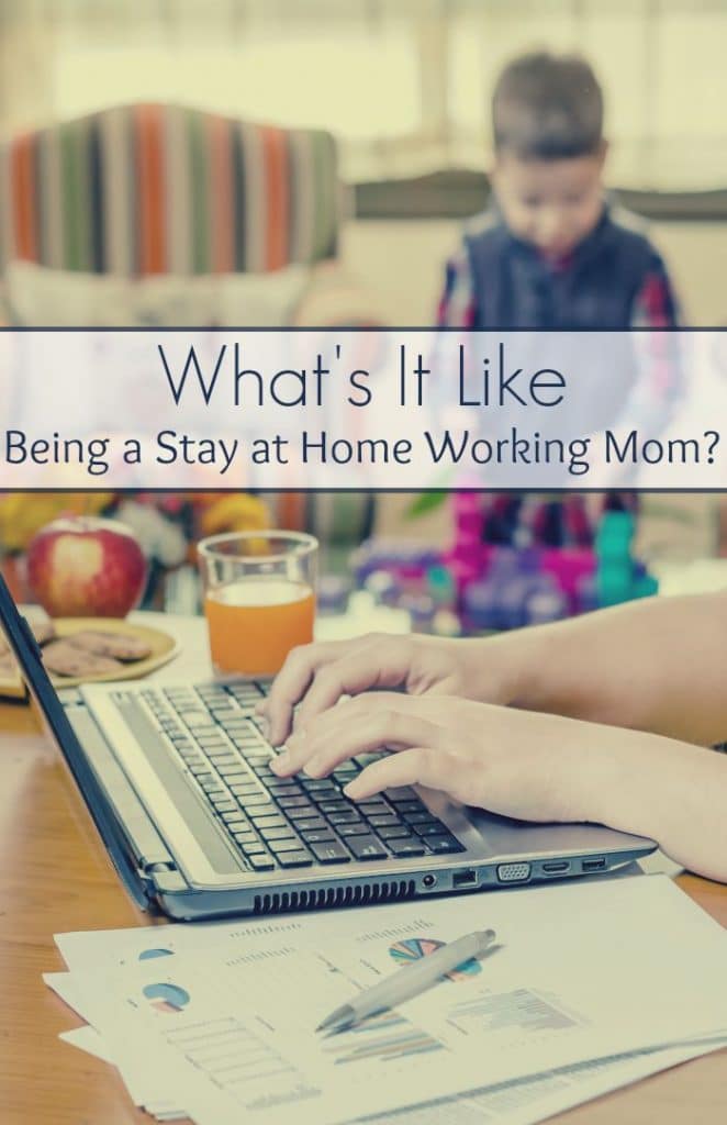 What’s It Like Being a Stay at Home Working Mom?