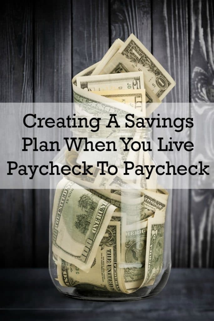 Creating A Savings Plan When You Live Paycheck To Paycheck