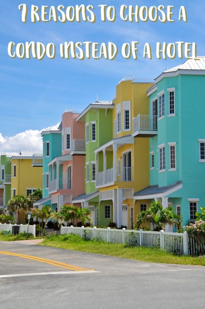 7 Reasons To Choose A Condo Instead Of A Hotel