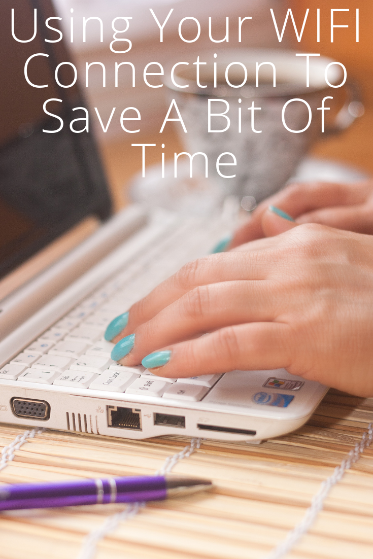 Using Your WIFI Connection To Save A Bit Of Time