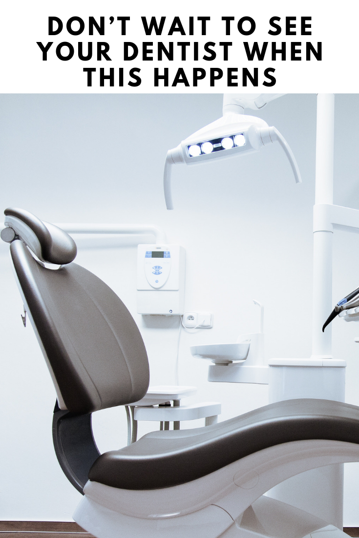 Don’t Wait To See Your Dentist When THIS Happens