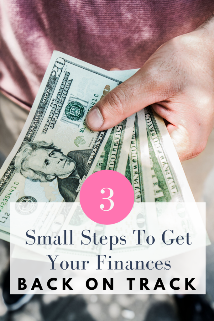 Three Small Steps To Get Your Finances Back On Track – Moments With Mandi