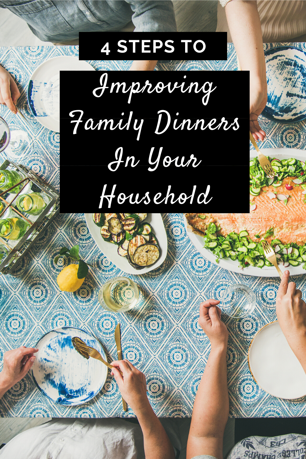 4 Steps To Improving Family Dinners In Your Household