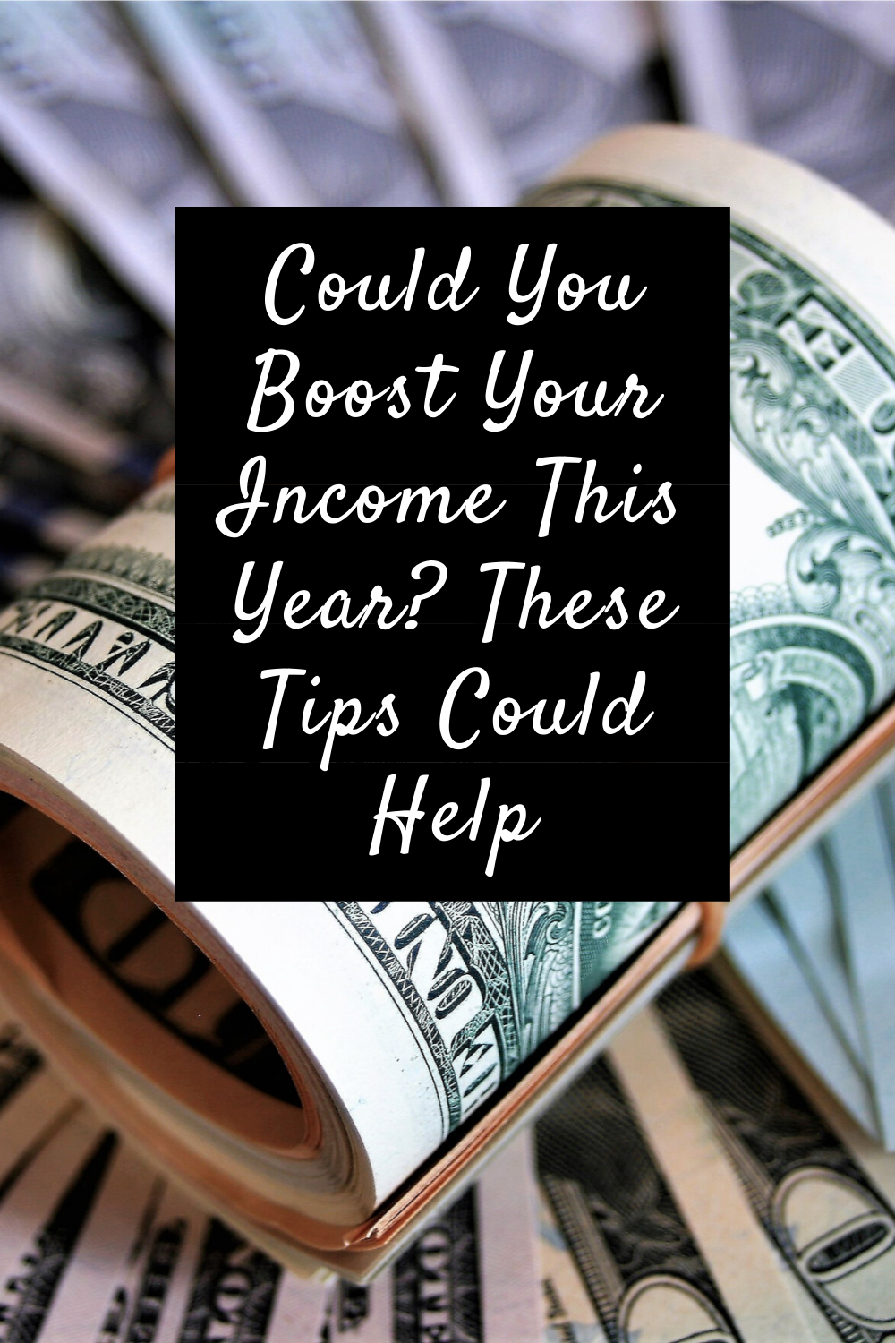 Could You Boost Your Income This Year? These Tips Could Help
