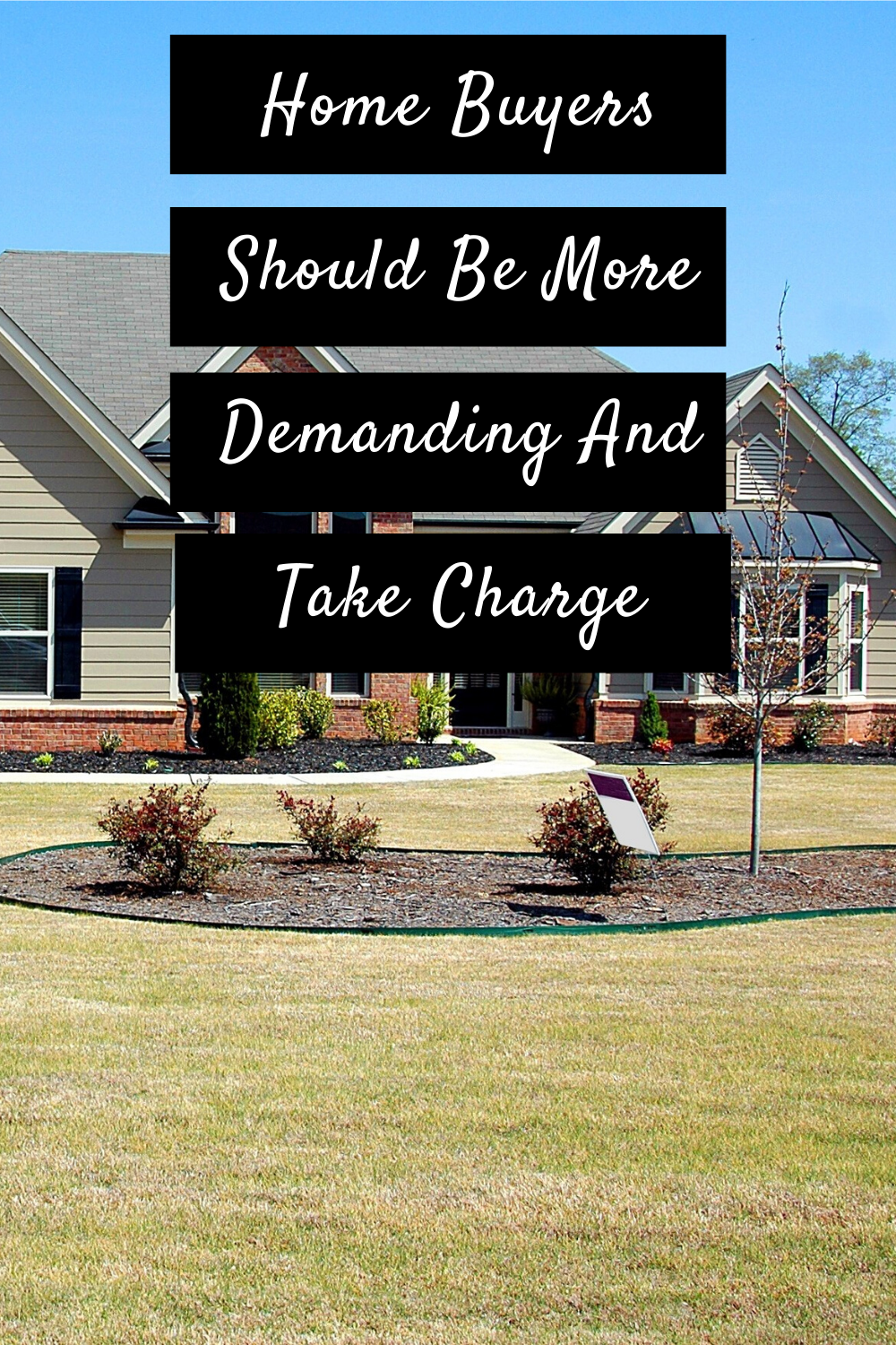 Home Buyers Should Be More Demanding And Take Charge