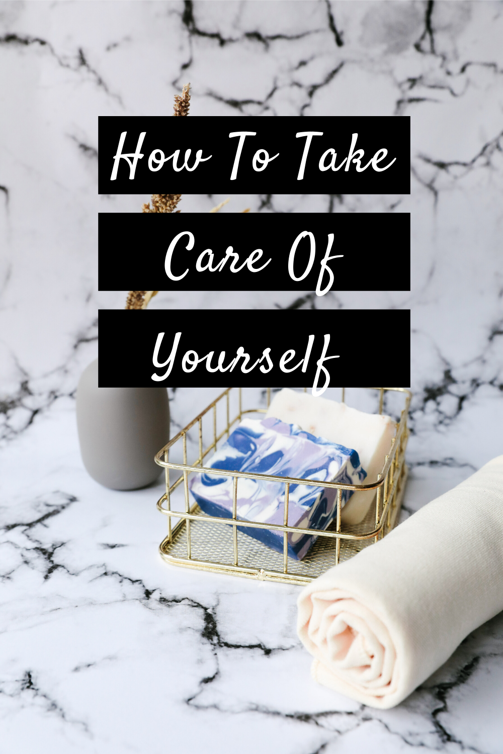 How To Take Care Of Yourself