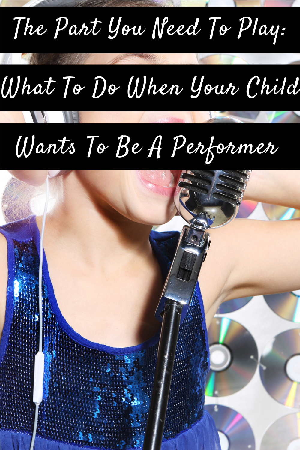 The Part You Need To Play: What To Do When Your Child Wants To Be A Performer