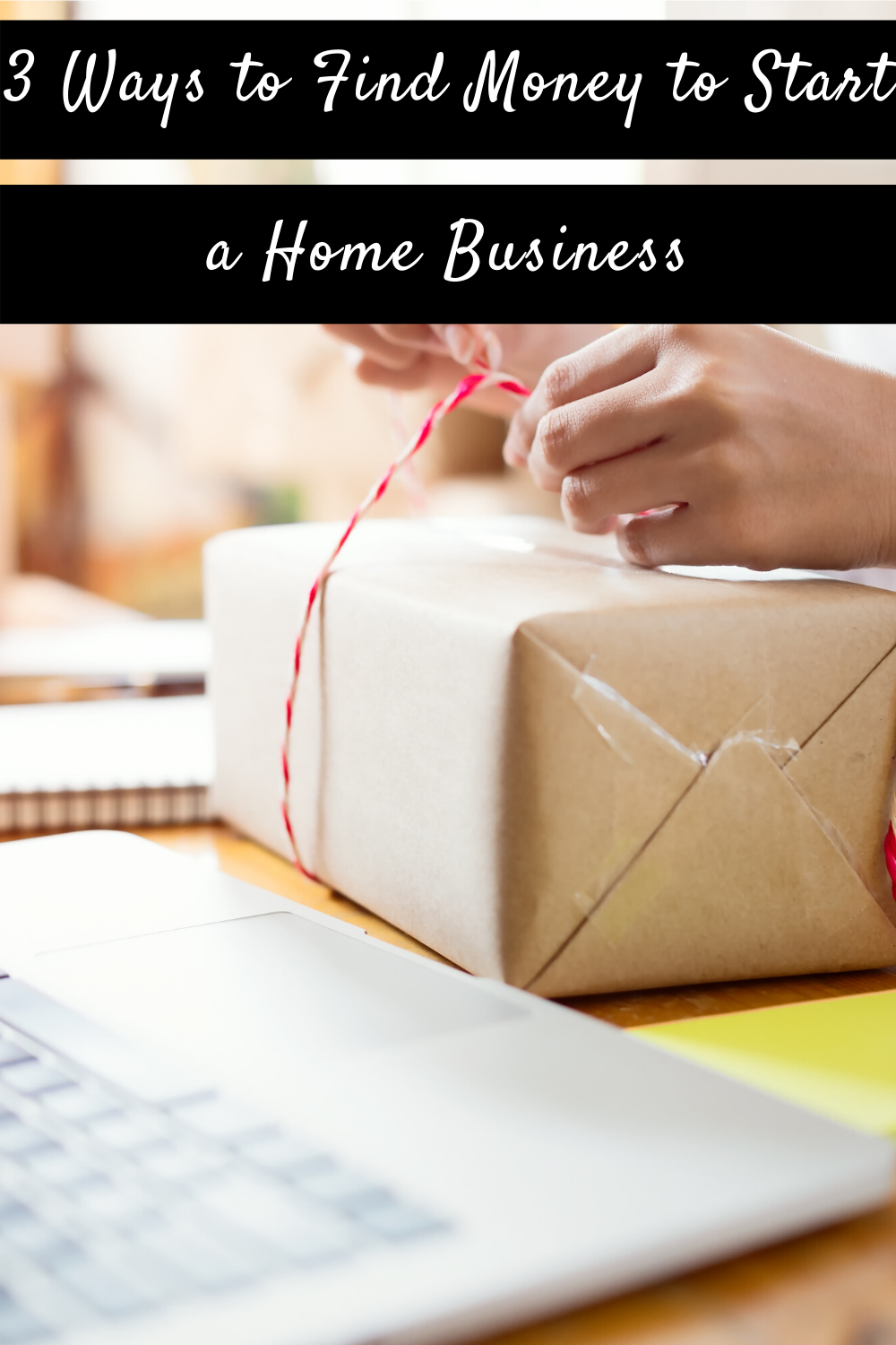 3 Ways to Find Money to Start a Home Business