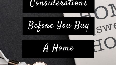 Top Considerations Before You Buy A Home