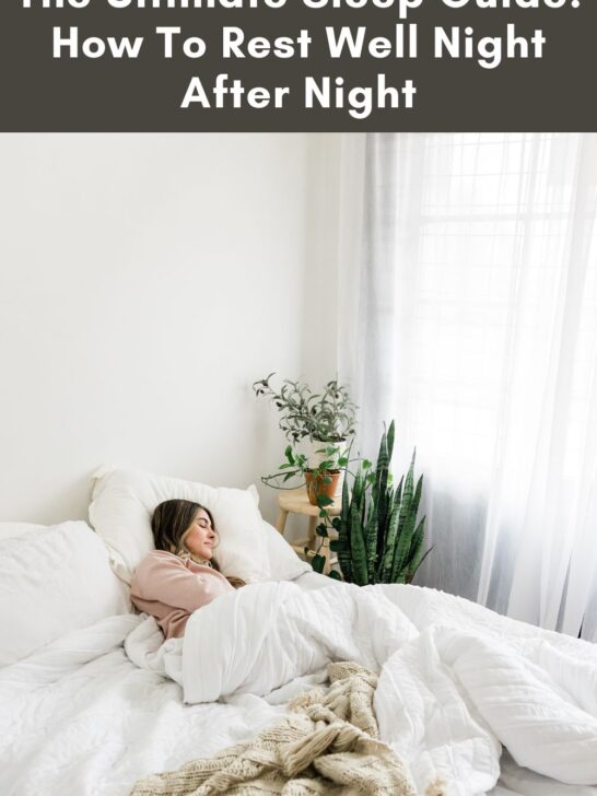 The Ultimate Sleep Guide: How To Rest Well Night After Night