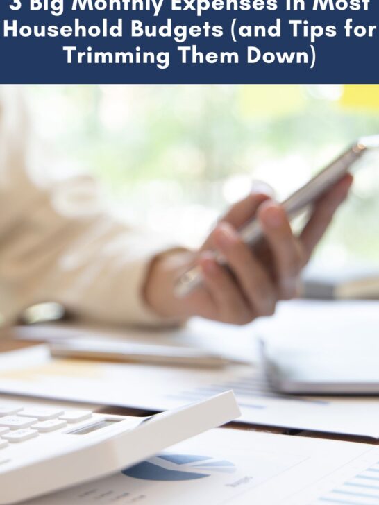 3 Big Monthly Expenses in Most Household Budgets (and Tips for Trimming Them Down)