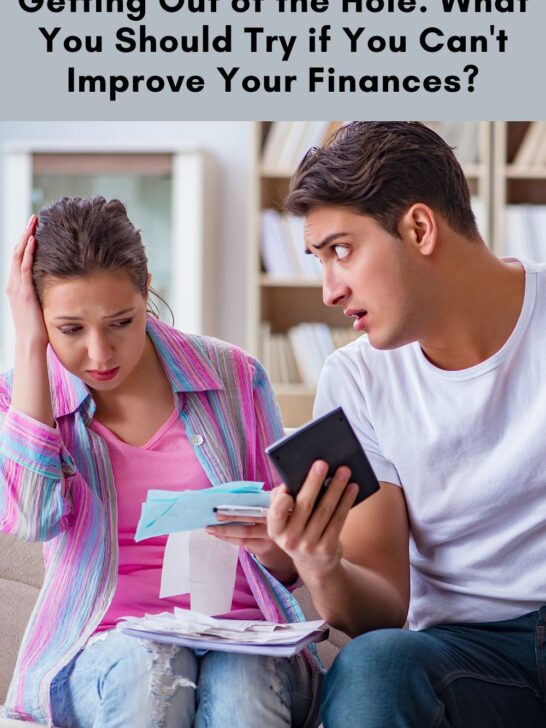 Getting Out of the Hole: What You Should Try if You Can’t Improve Your Finances?