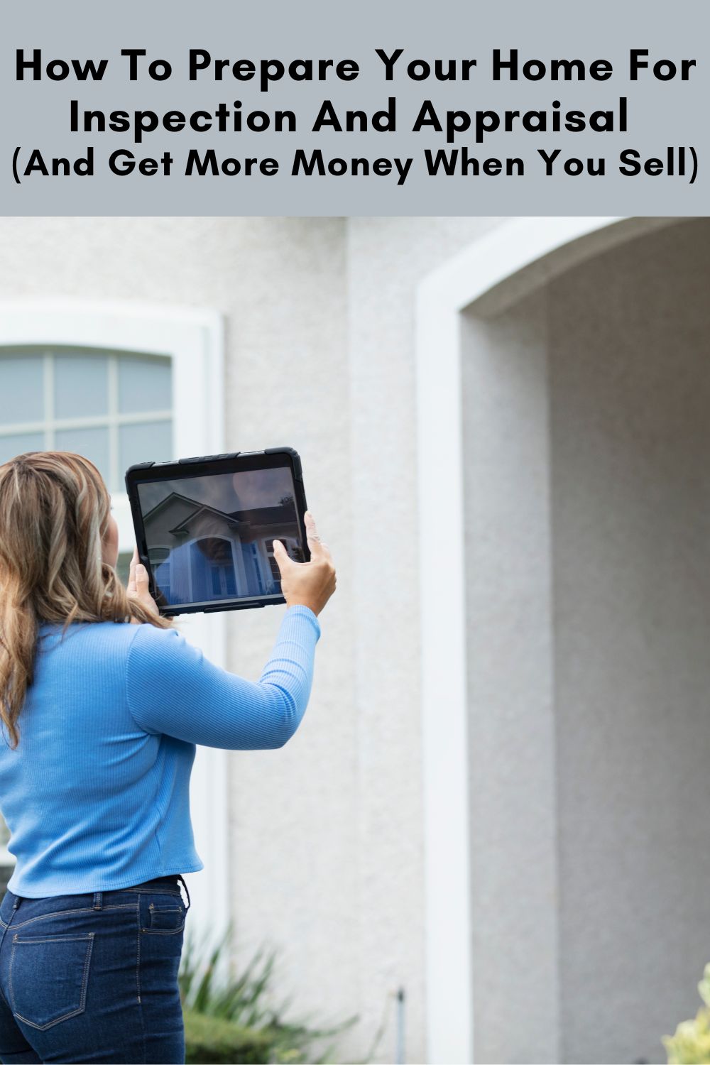 How To Prepare Your Home For Inspection And Appraisal (And Get More ...