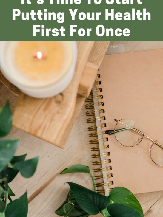 It’s Time To Start Putting Your Health First For Once