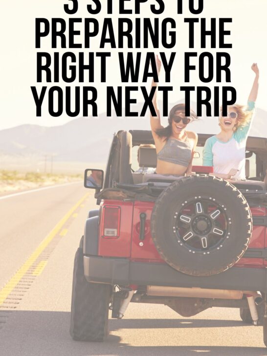 3 Steps to Preparing the Right Way for Your Next Trip